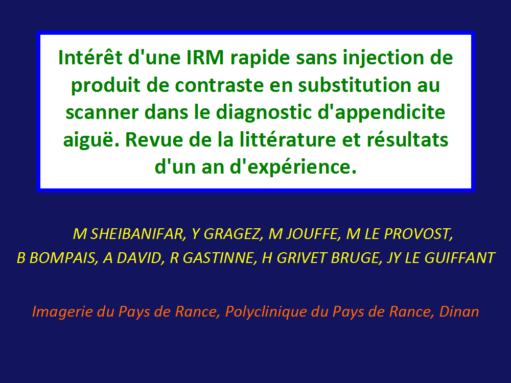 Intérêt d'une IRM rapide sans injection de produit de contraste en substitution au scanner dans le diagnostic d'appendicite aiguë. Revue de la littérature et résultats d'un an d'expérience.